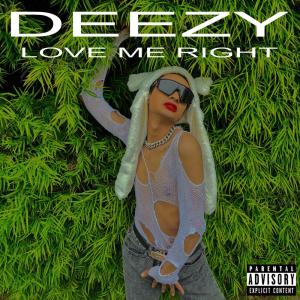 Deezy的專輯Love Me Right (Explicit)