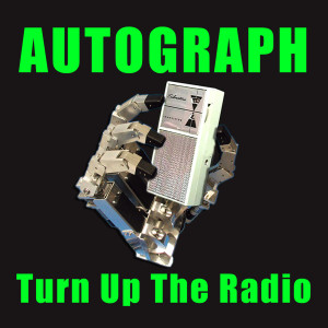 收聽Autograph的Turn Up The Radio歌詞歌曲