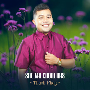 Album Sne vai Chom Nas from Thạch Phay