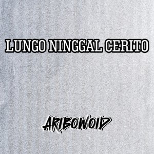 Listen to Lungo Ninggal Cerito song with lyrics from aribowoid