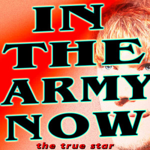 收聽The True Star的In The Army Now歌詞歌曲