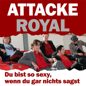 Album Du bist so sexy, wenn du gar nichts sagst from Attacke Royal