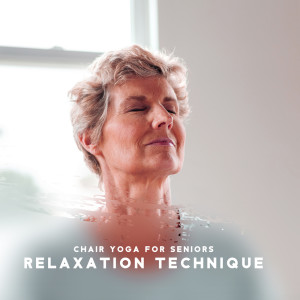 อัลบัม Chair Yoga for Seniors (Relaxation Technique for Adult in the Yoga Class) ศิลปิน Hatha Yoga Music Zone