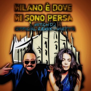 Listen to Milano è dove mi sono persa (Radio Remix) song with lyrics from Mitch DJ