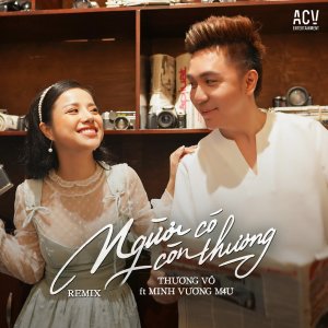Album Người Có Còn Thương (Remix) from 