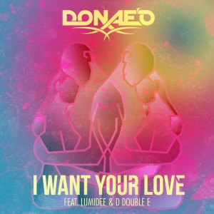 Listen to I Want Your Love song with lyrics from Donae'o
