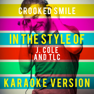 收聽Ameritz Top Tracks的Crooked Smile (In the Style of J. Cole and TLC) [Karaoke Version] (Karaoke Version)歌詞歌曲