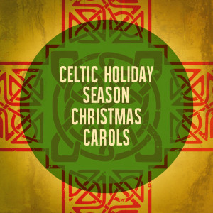 Album Celtic Holiday Season Christmas Carols (Explicit) oleh Christmas Songs