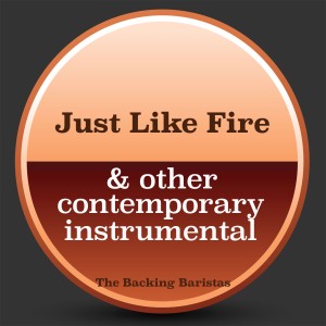 Just Like Fire & Other Contemporary Instrumental Versions