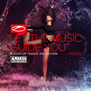 收听Armin Van Buuren的Let The Music Guide You (ASOT 950 Anthem) (Tempo Giusto Extended Remix)歌词歌曲