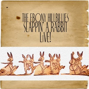 Album Slappin' a Rabbit (Live) from The Ebony Hillbillies
