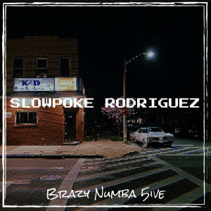 收聽Brazy Numba 5ive的Slowpoke Rodriguez (Explicit)歌詞歌曲