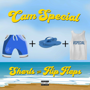 CAM SPECIAL的专辑Short's n Flip Flops (Explicit)