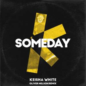 ดาวน์โหลดและฟังเพลง Someday (Oliver Nelson Remix) พร้อมเนื้อเพลงจาก Keisha White