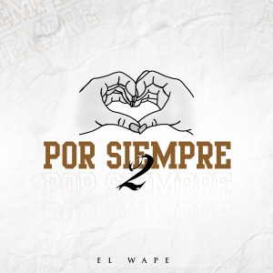 收聽El Wape的Por Siempre 2歌詞歌曲