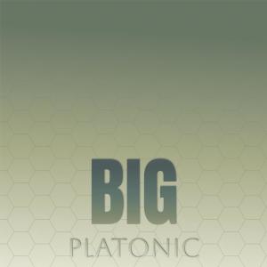 Big Platonic dari Various