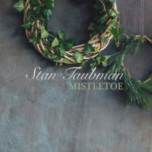 收聽Stan Taubman的Mistletoe歌詞歌曲