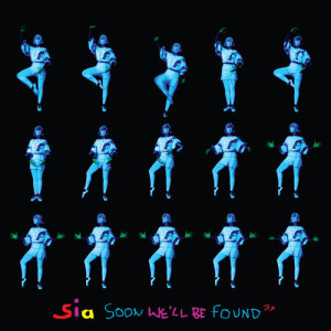 ดาวน์โหลดและฟังเพลง Soon We'll Be Found (Radio Edit) พร้อมเนื้อเพลงจาก Sia