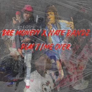 Dre Moneyy的專輯Play Time Over (feat. Natebandz) (Explicit)