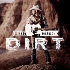 ดาวน์โหลดและฟังเพลง Dirt พร้อมเนื้อเพลงจาก Jared Rogerson