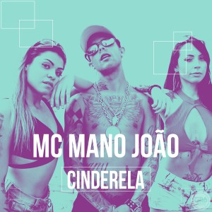 ดาวน์โหลดและฟังเพลง Cinderela (Explicit) พร้อมเนื้อเพลงจาก MC Mano João