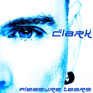 Album Pleasure Tears (Explicit) oleh CLARK