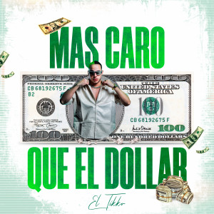 收聽El Tikko的Mas Caro Que El Dolar (Explicit)歌詞歌曲