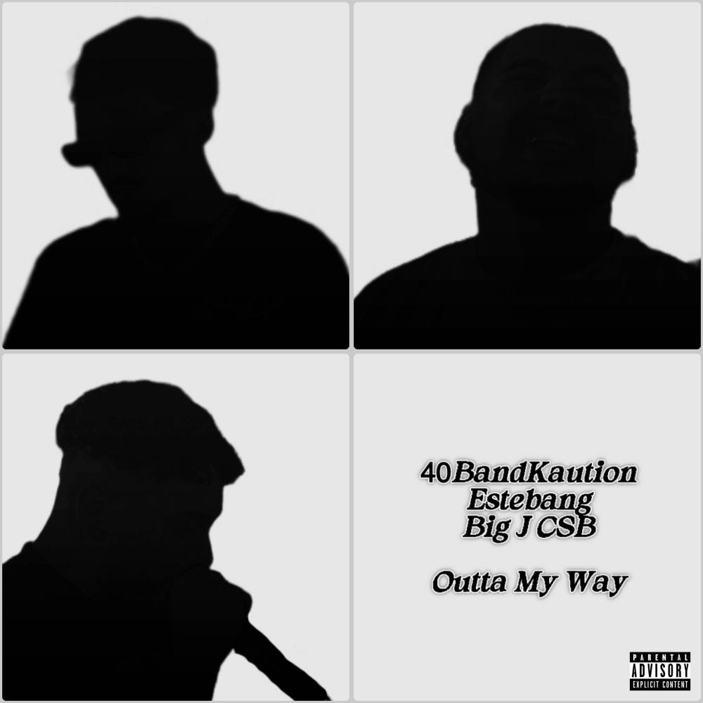 Outta My Way (feat. Estebang & Big J CSB) (Explicit)