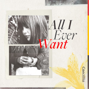 Album All I Ever Want (Explicit) oleh Caecillia