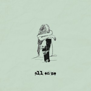 ดาวน์โหลดและฟังเพลง All on Me พร้อมเนื้อเพลงจาก ดารานักร้องหลายคน