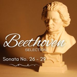 Beethoven Selection: Sonata No. 26 - 29