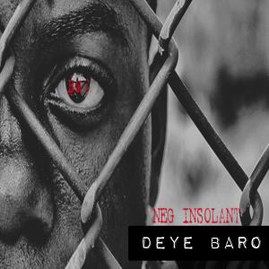 Dengarkan Dèyè Baro (Explicit) lagu dari Neg Insolant dengan lirik