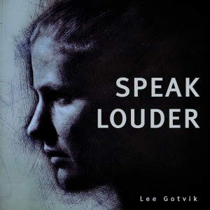 ดาวน์โหลดและฟังเพลง Speak Louder พร้อมเนื้อเพลงจาก Lee Gotvik