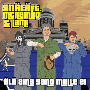 收聽Snäfä的Älä aina sano mulle ei (feat. MC Rambo, Lami)歌詞歌曲
