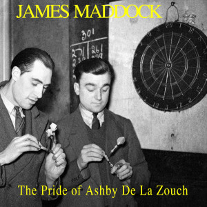 收听James Maddock的The Pride of Ashby De La Zouch歌词歌曲