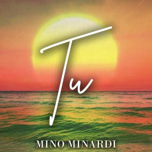 ดาวน์โหลดและฟังเพลง Tu พร้อมเนื้อเพลงจาก Mino Minardi