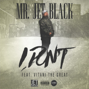 Dengarkan I Don't (feat. Vitani the Great) (Explicit) lagu dari Mr. Jet Black dengan lirik