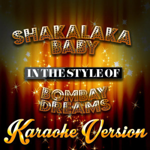 收聽Karaoke - Ameritz的Shakalaka Baby (In the Style of Bombay Dreams) [Karaoke Version] (Karaoke Version)歌詞歌曲