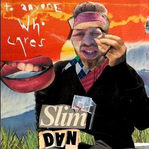 อัลบัม to anyone who cares ศิลปิน slimdan