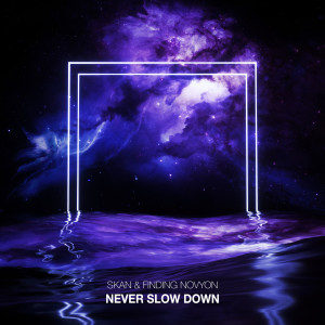 Never Slow Down dari Skan