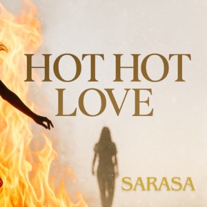 收听Sarasa的Hot Hot Love歌词歌曲