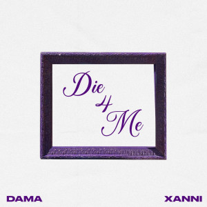 ดาวน์โหลดและฟังเพลง Die 4 Me (Explicit) พร้อมเนื้อเพลงจาก Dama