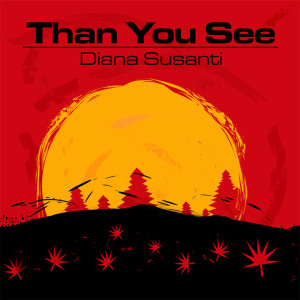 Listen to Than You See song with lyrics from Diana Susanti