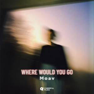 收听Moav的Where Would You Go歌词歌曲