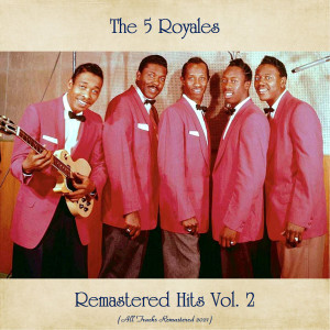 อัลบัม Remastered Hits Vol. 2 (Remastered 2021) ศิลปิน The 5 Royales