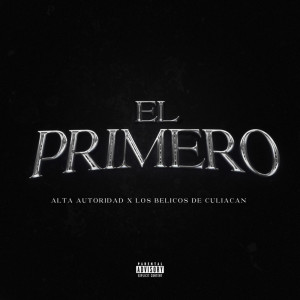 ดาวน์โหลดและฟังเพลง EL PRIMERO พร้อมเนื้อเพลงจาก Alta Autoridad