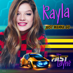 收聽Rayla的Just Wanna Go (Theme from Fast Layne) (From "Fast Layne")歌詞歌曲