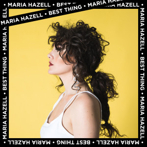 ดาวน์โหลดและฟังเพลง Best Thing พร้อมเนื้อเพลงจาก Maria Hazell