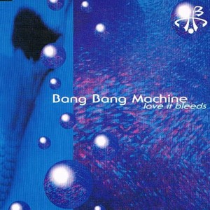 Bang Bang Machine的專輯Love It Bleeds - Single