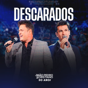 Album Descarados (30 Anos, Ao Vivo) from João Pedro e Cristiano